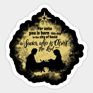 For unto you is born this day in the city of David a Savior, who is Christ the Lord. Sticker